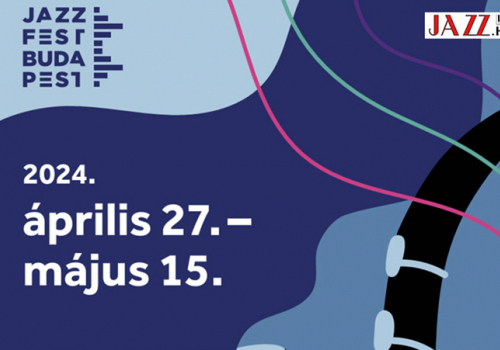 Szombaton kezdődik a Jazzfest Budapest